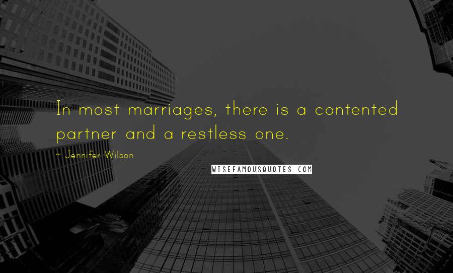 Jennifer Wilson Quotes: In most marriages, there is a contented partner and a restless one.