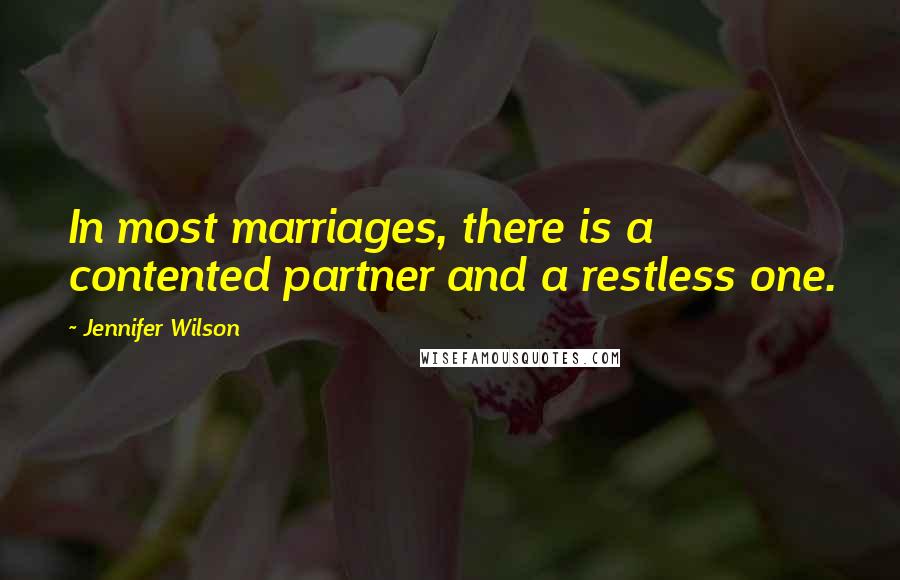 Jennifer Wilson Quotes: In most marriages, there is a contented partner and a restless one.