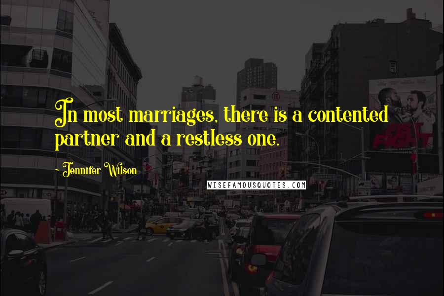 Jennifer Wilson Quotes: In most marriages, there is a contented partner and a restless one.