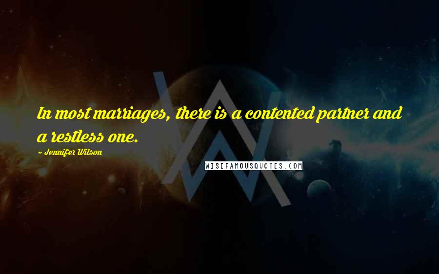 Jennifer Wilson Quotes: In most marriages, there is a contented partner and a restless one.