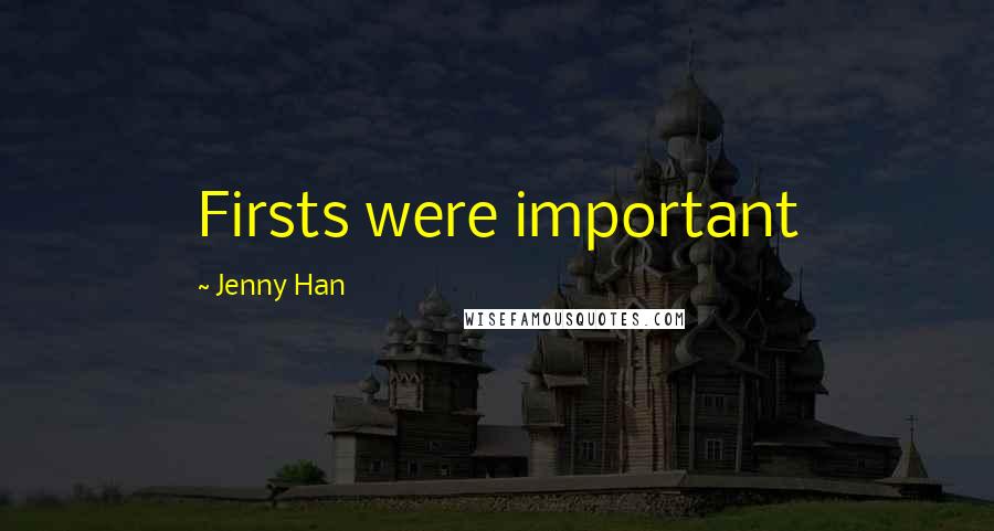 Jenny Han Quotes: Firsts were important