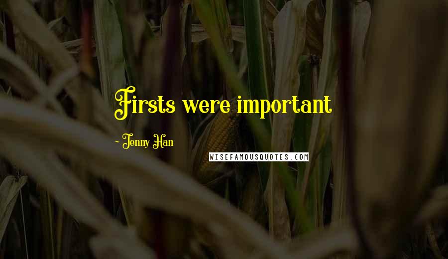 Jenny Han Quotes: Firsts were important