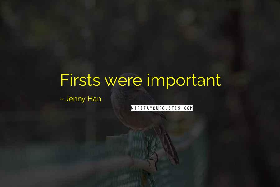 Jenny Han Quotes: Firsts were important