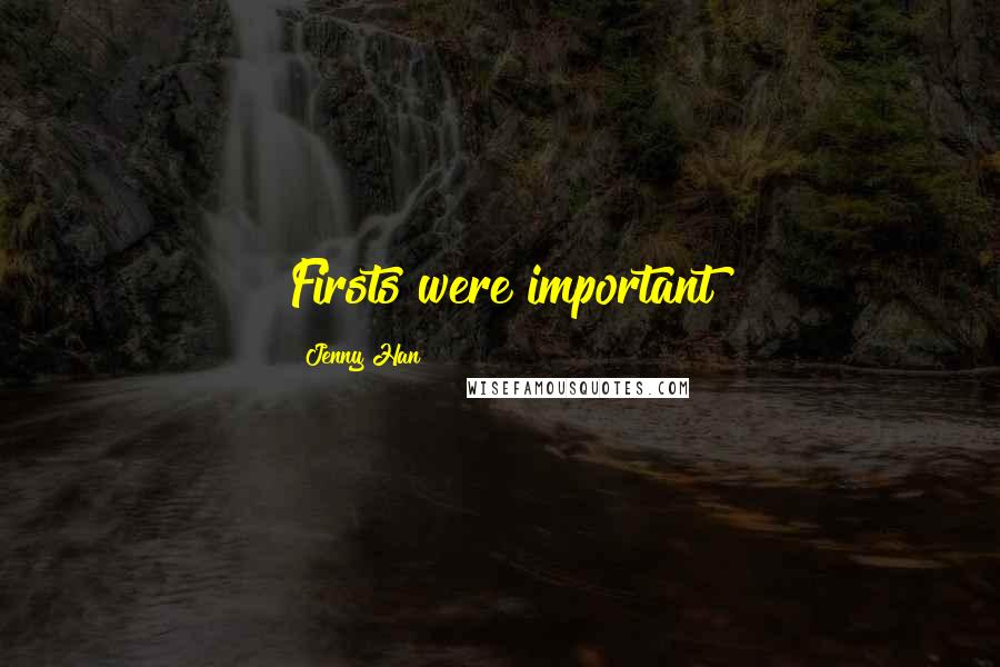 Jenny Han Quotes: Firsts were important