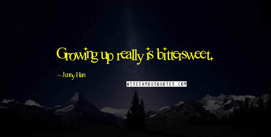 Jenny Han Quotes: Growing up really is bittersweet.