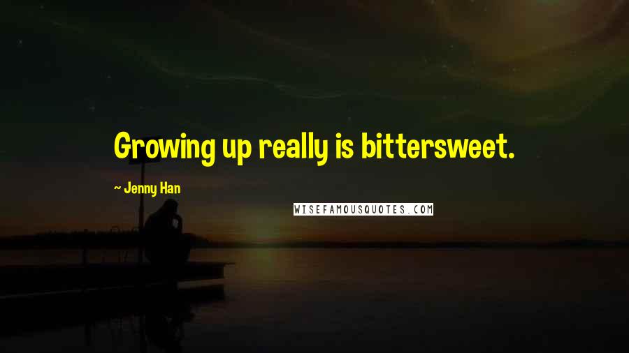 Jenny Han Quotes: Growing up really is bittersweet.