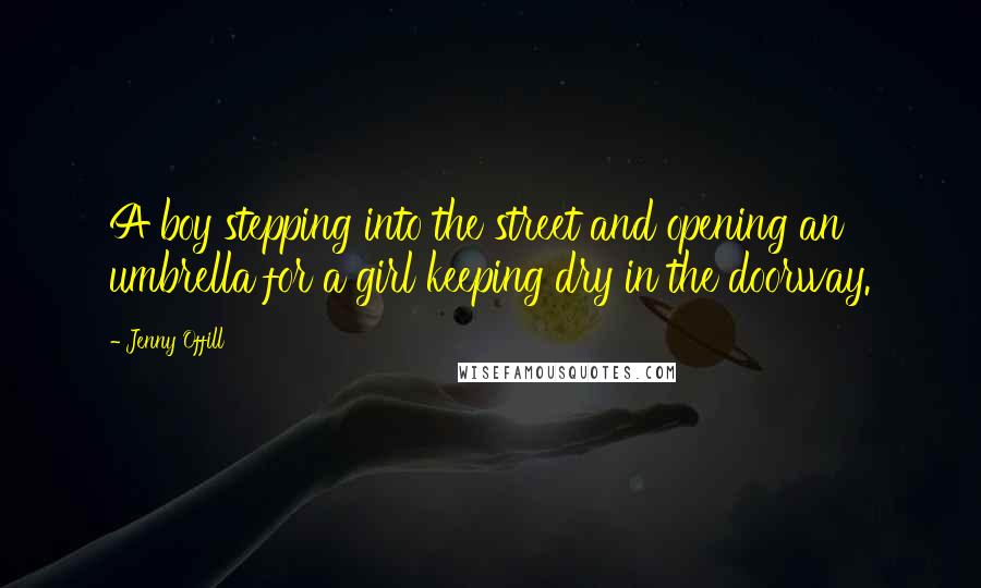 Jenny Offill Quotes: A boy stepping into the street and opening an umbrella for a girl keeping dry in the doorway.