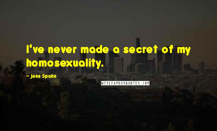 Jens Spahn Quotes: I've never made a secret of my homosexuality.