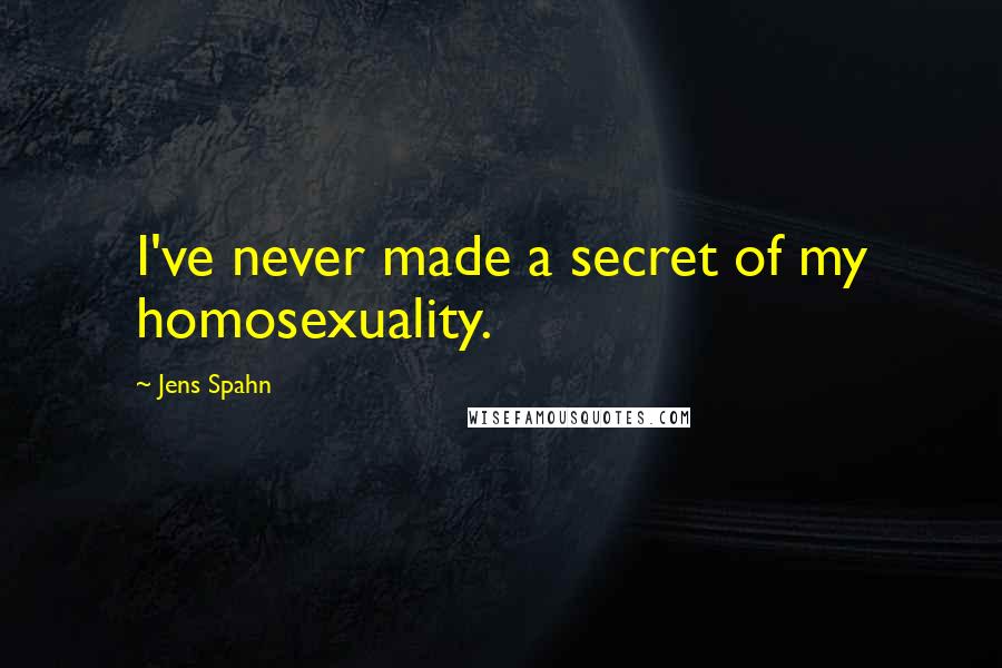 Jens Spahn Quotes: I've never made a secret of my homosexuality.