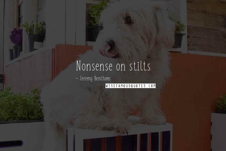 Jeremy Bentham Quotes: Nonsense on stilts