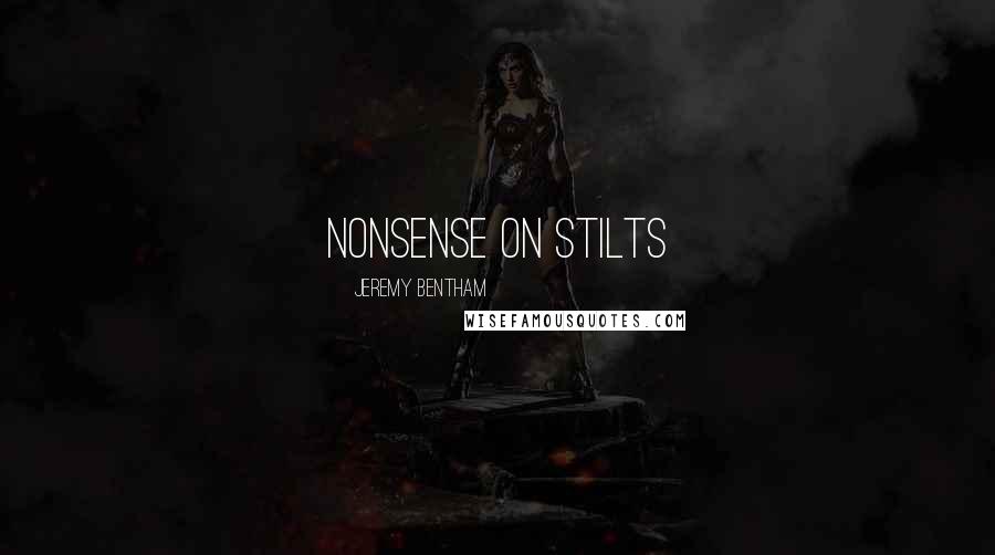 Jeremy Bentham Quotes: Nonsense on stilts