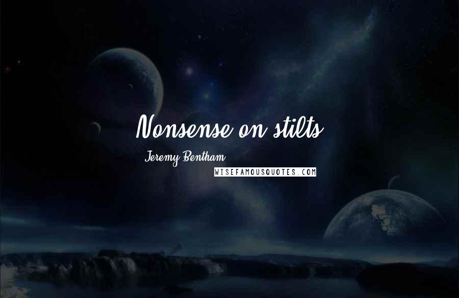 Jeremy Bentham Quotes: Nonsense on stilts