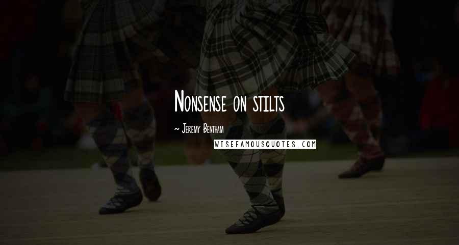 Jeremy Bentham Quotes: Nonsense on stilts
