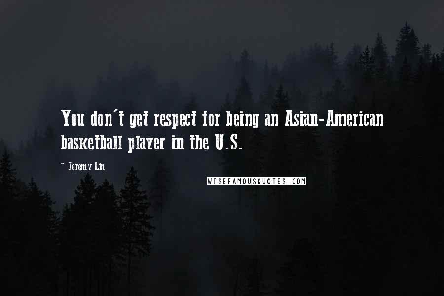 Jeremy Lin Quotes: You don't get respect for being an Asian-American basketball player in the U.S.