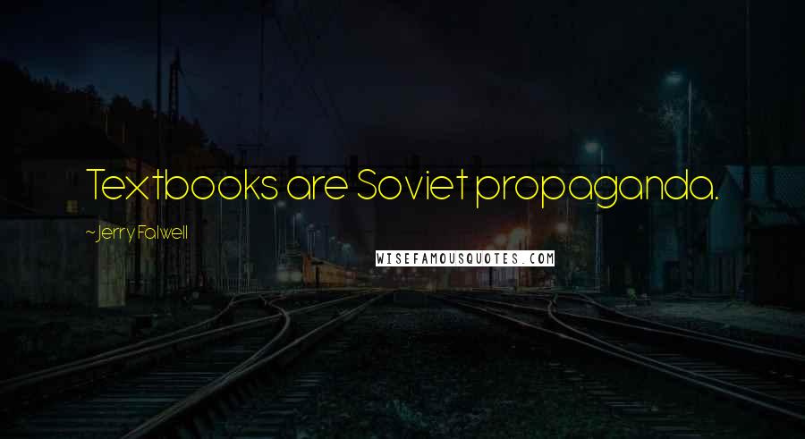 Jerry Falwell Quotes: Textbooks are Soviet propaganda.