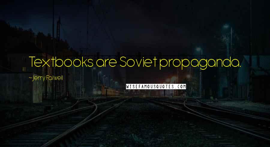 Jerry Falwell Quotes: Textbooks are Soviet propaganda.
