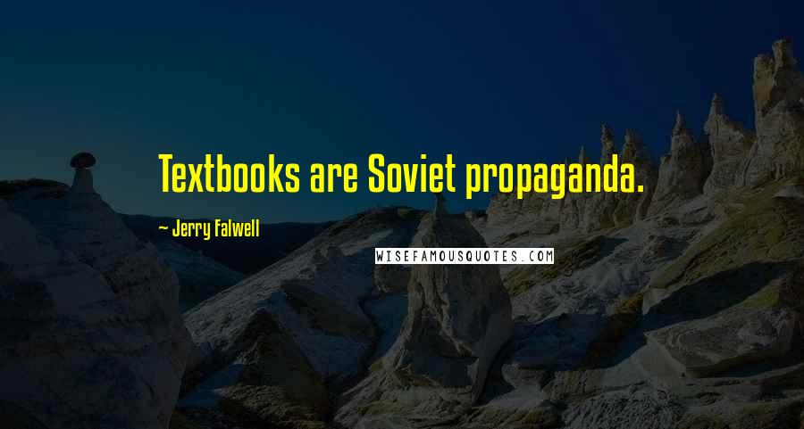 Jerry Falwell Quotes: Textbooks are Soviet propaganda.