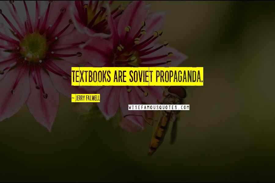 Jerry Falwell Quotes: Textbooks are Soviet propaganda.