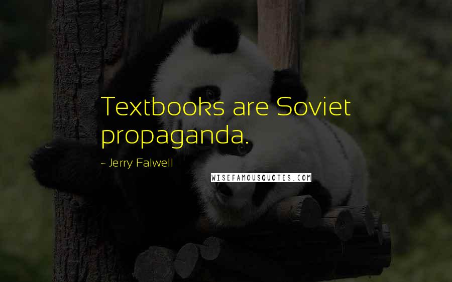 Jerry Falwell Quotes: Textbooks are Soviet propaganda.