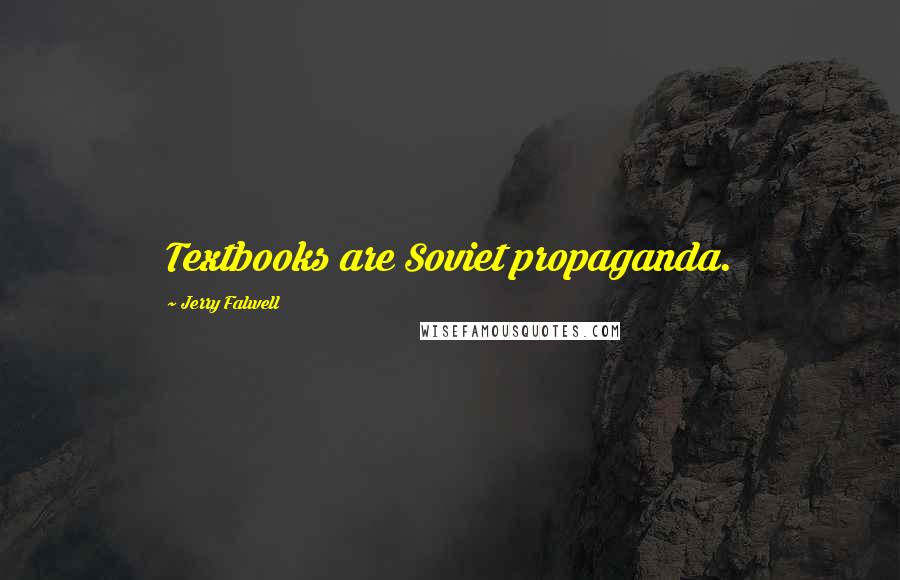 Jerry Falwell Quotes: Textbooks are Soviet propaganda.