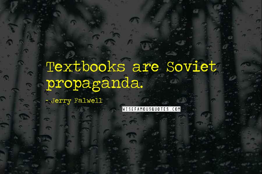 Jerry Falwell Quotes: Textbooks are Soviet propaganda.