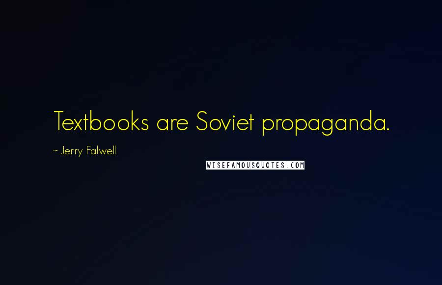 Jerry Falwell Quotes: Textbooks are Soviet propaganda.