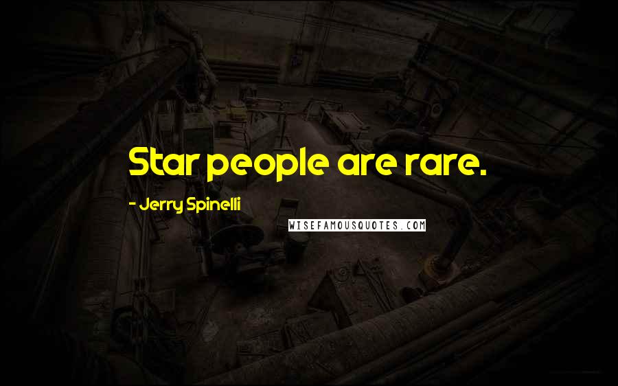 Jerry Spinelli Quotes: Star people are rare.