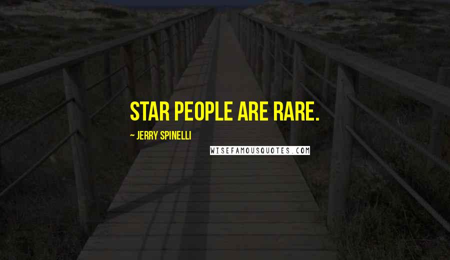 Jerry Spinelli Quotes: Star people are rare.