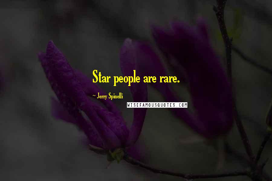 Jerry Spinelli Quotes: Star people are rare.
