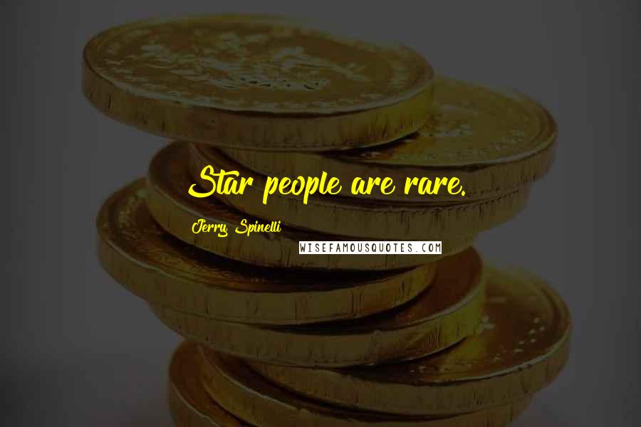 Jerry Spinelli Quotes: Star people are rare.