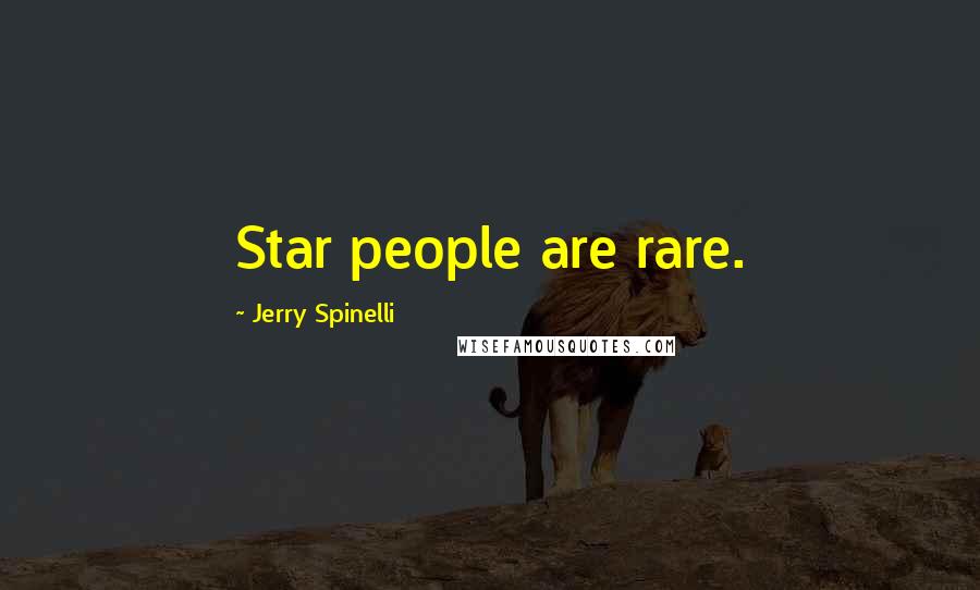 Jerry Spinelli Quotes: Star people are rare.