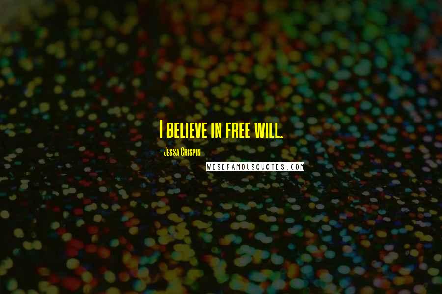 Jessa Crispin Quotes: I believe in free will.