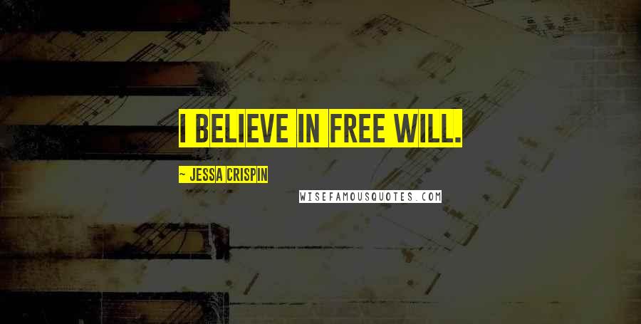 Jessa Crispin Quotes: I believe in free will.