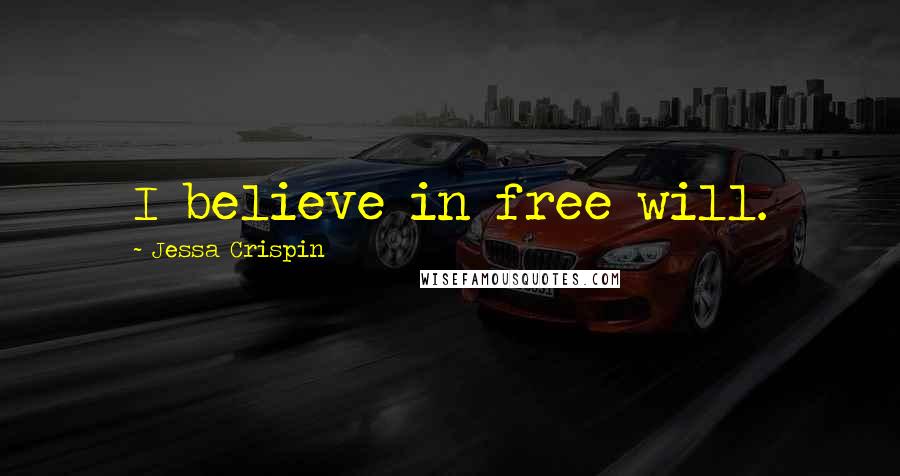 Jessa Crispin Quotes: I believe in free will.