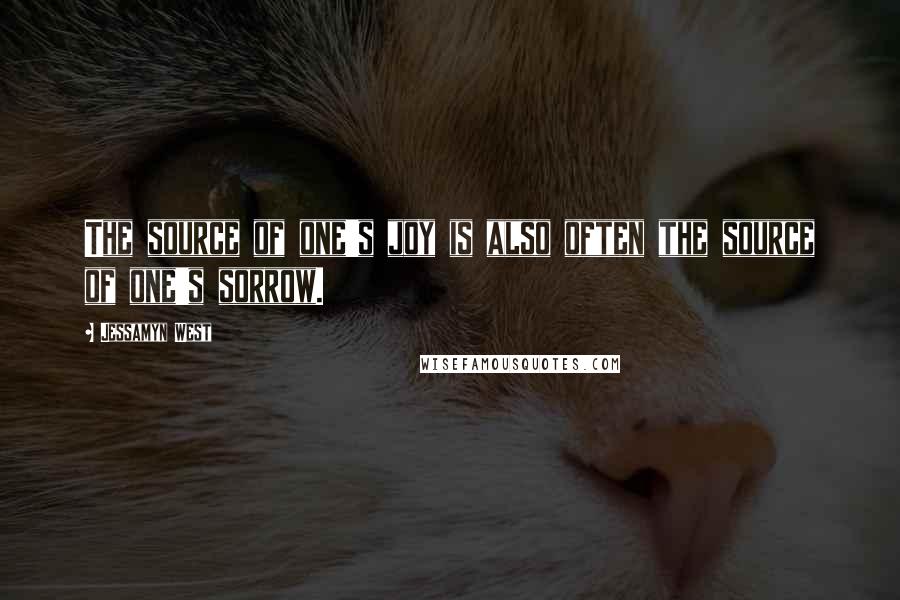 Jessamyn West Quotes: The source of one's joy is also often the source of one's sorrow.