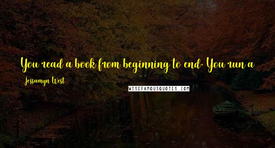 Jessamyn West Quotes: You read a book from beginning to end. You run a business the opposite way. You start with the end, and then you do everything you must to reach it.