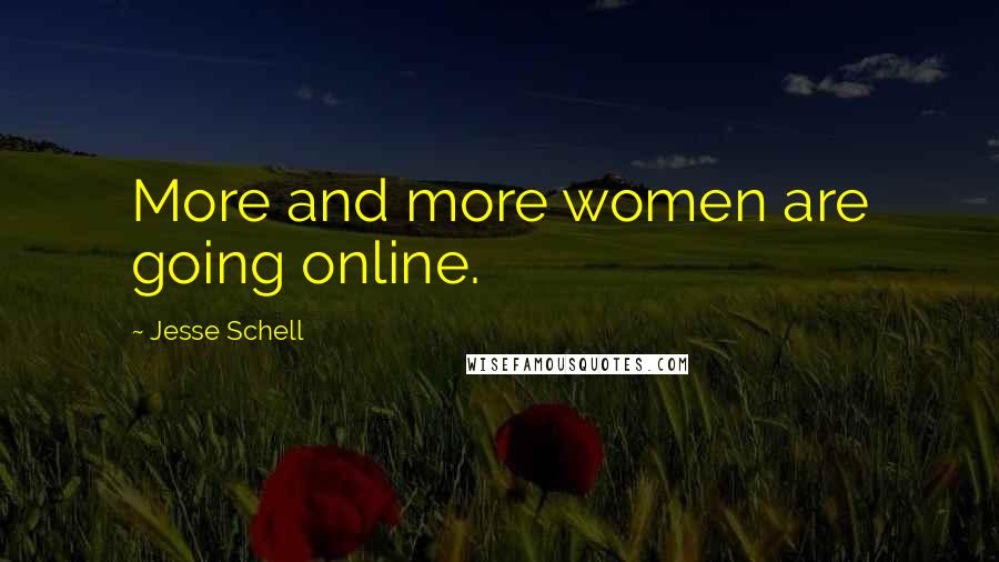 Jesse Schell Quotes: More and more women are going online.