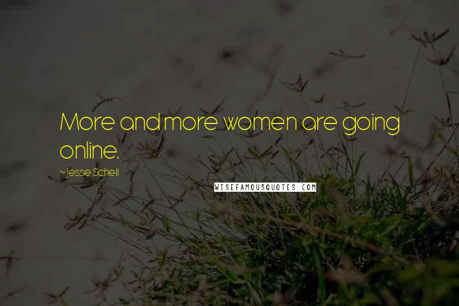 Jesse Schell Quotes: More and more women are going online.