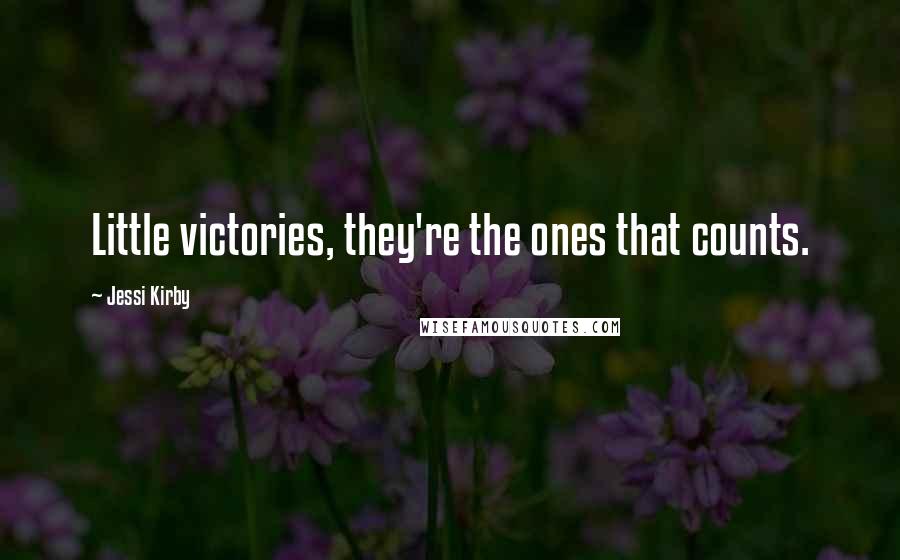 Jessi Kirby Quotes: Little victories, they're the ones that counts.