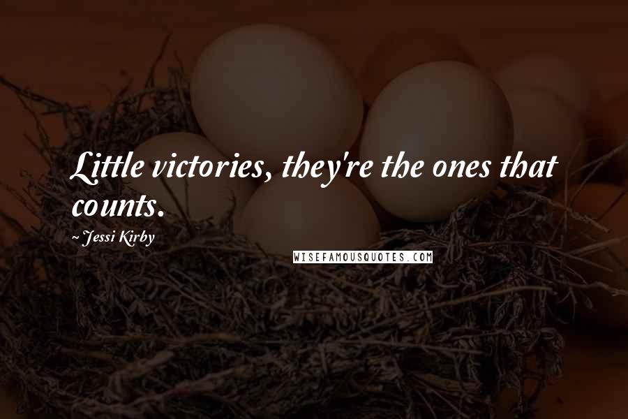 Jessi Kirby Quotes: Little victories, they're the ones that counts.