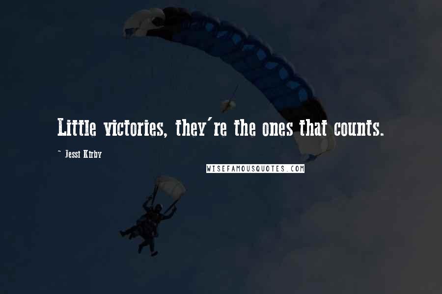Jessi Kirby Quotes: Little victories, they're the ones that counts.