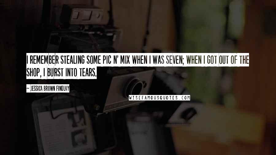 Jessica Brown Findlay Quotes: I remember stealing some pic n' mix when I was seven; when I got out of the shop, I burst into tears.