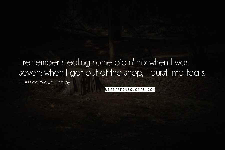 Jessica Brown Findlay Quotes: I remember stealing some pic n' mix when I was seven; when I got out of the shop, I burst into tears.