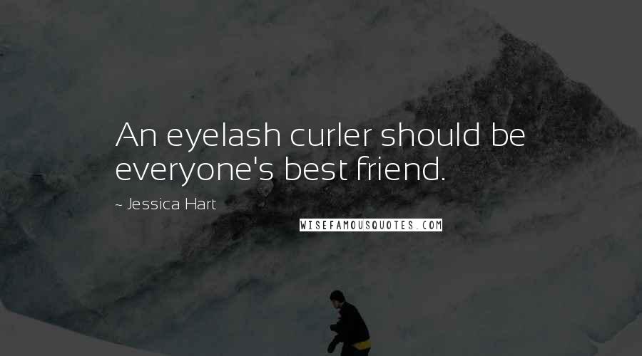 Jessica Hart Quotes: An eyelash curler should be everyone's best friend.