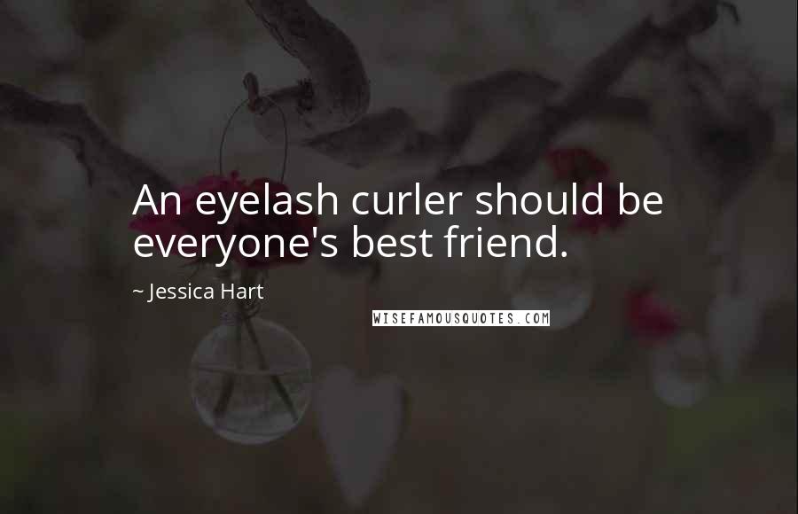 Jessica Hart Quotes: An eyelash curler should be everyone's best friend.