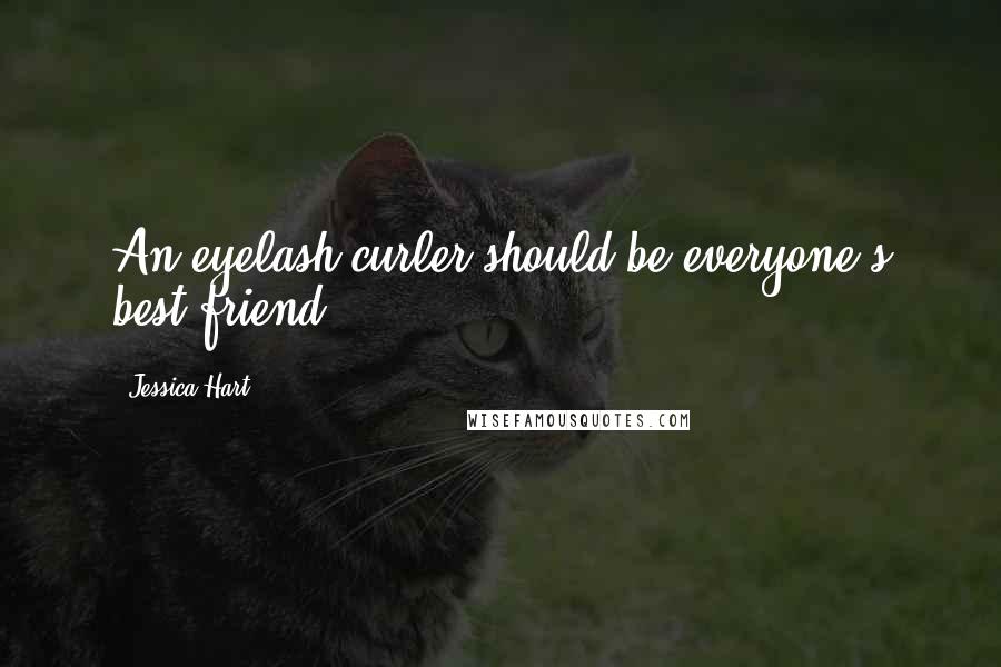 Jessica Hart Quotes: An eyelash curler should be everyone's best friend.
