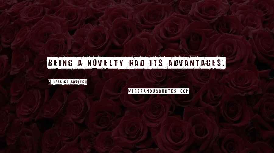 Jessica Savitch Quotes: Being a novelty had its advantages.