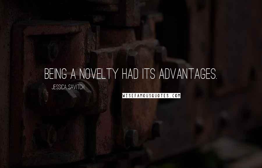 Jessica Savitch Quotes: Being a novelty had its advantages.