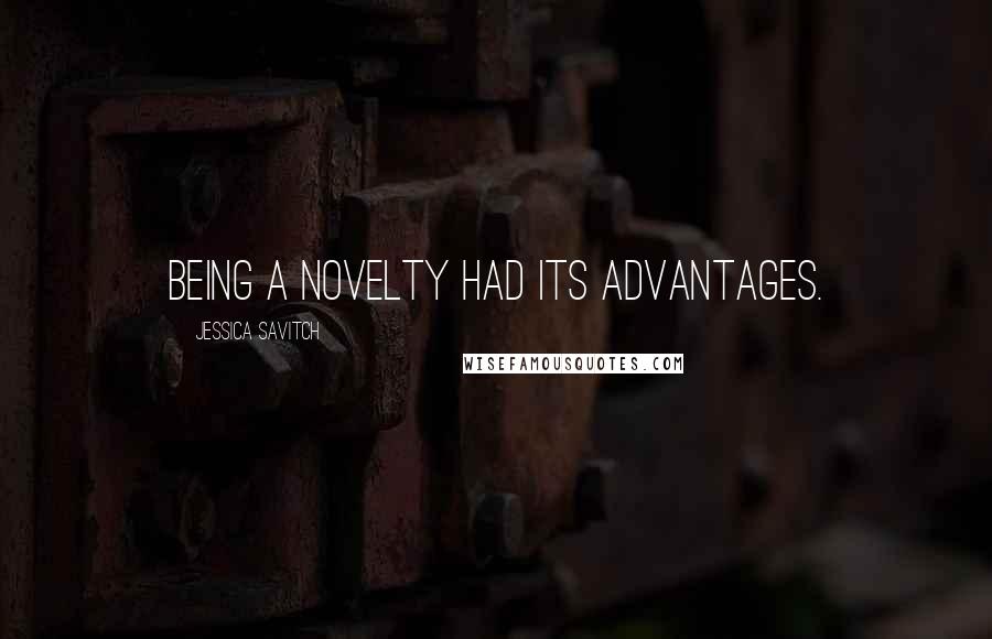 Jessica Savitch Quotes: Being a novelty had its advantages.