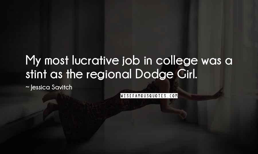 Jessica Savitch Quotes: My most lucrative job in college was a stint as the regional Dodge Girl.